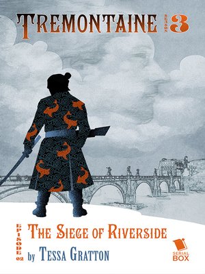 cover image of The Siege of Riverside (Tremontaine Season 3 Episode 2)